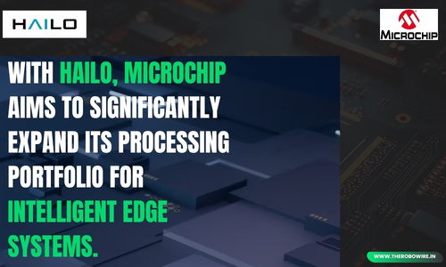 For edge ai processors, Microchip to acquire Hailo The Robo Wire